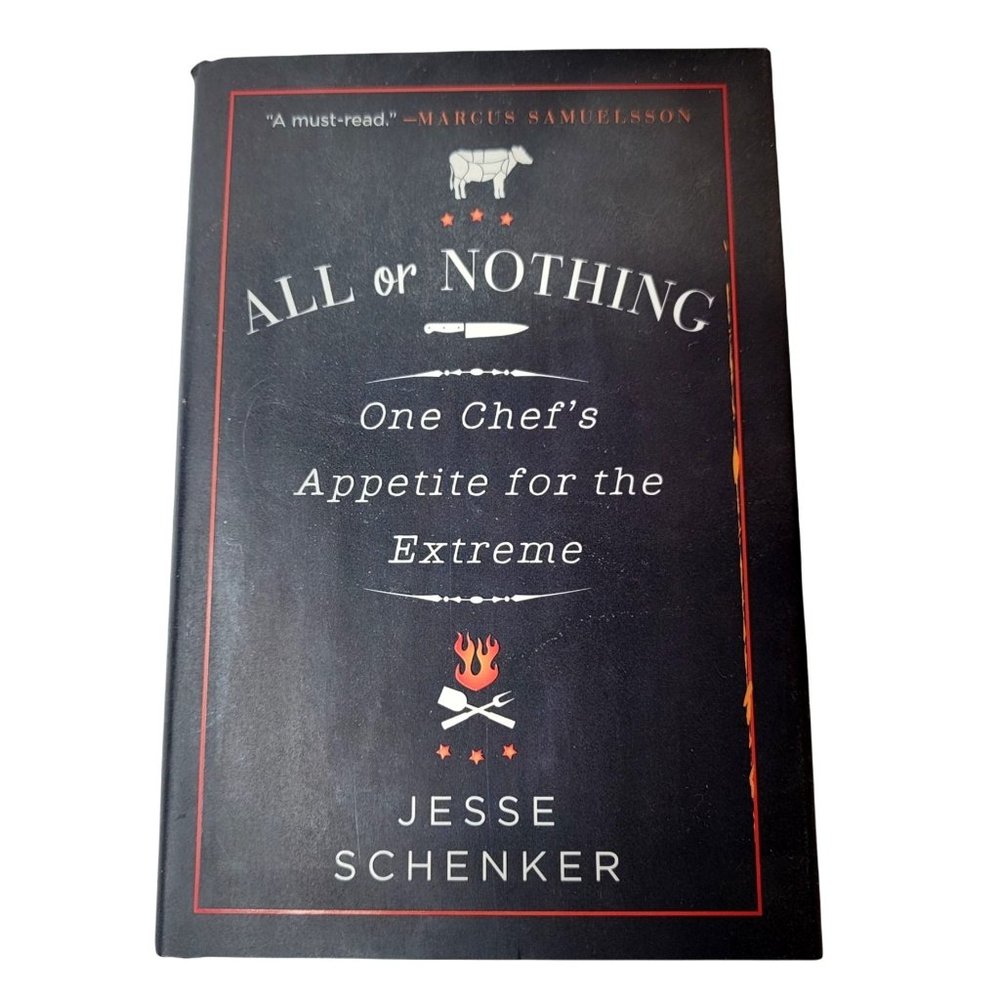 ALL OR NOTHING: One Chef's Appetite for the Extreme by Jesse Schenker